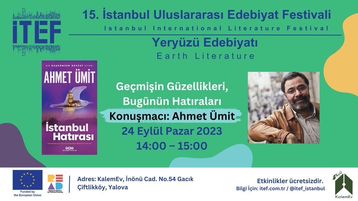 24 Eylül Pazar 
KalemEv (Yalova) 14:00 – 15:00
Konuşmacı: Ahmet Ümit
Geçmişin Güzellikleri, Bugünün Hatıraları

#edebiyatbahcesi #itef2023