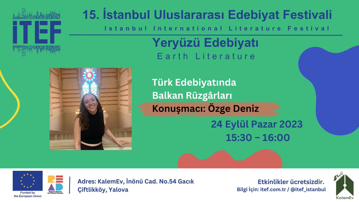 24 Eylül Pazar 
KalemEv (Yalova) 15:30 – 16:00
Konuşmacı: Özge Deniz
Türk Edebiyatında Balkan Rüzgârları

#edebiyatbahcesi #itef2023
