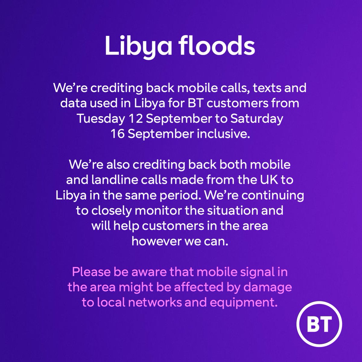 MarcAllera's tweet photo. A week that for so many has been disastrous beyond comprehension. Our hearts go out to everyone affected by the Libya floods.

We’re crediting back mobile calls, texts and data used in Libya – as well as mobile and landline calls made from the UK to Libya – for @EE, @bt_uk and @Plusnet customers from 12-16 Sept.