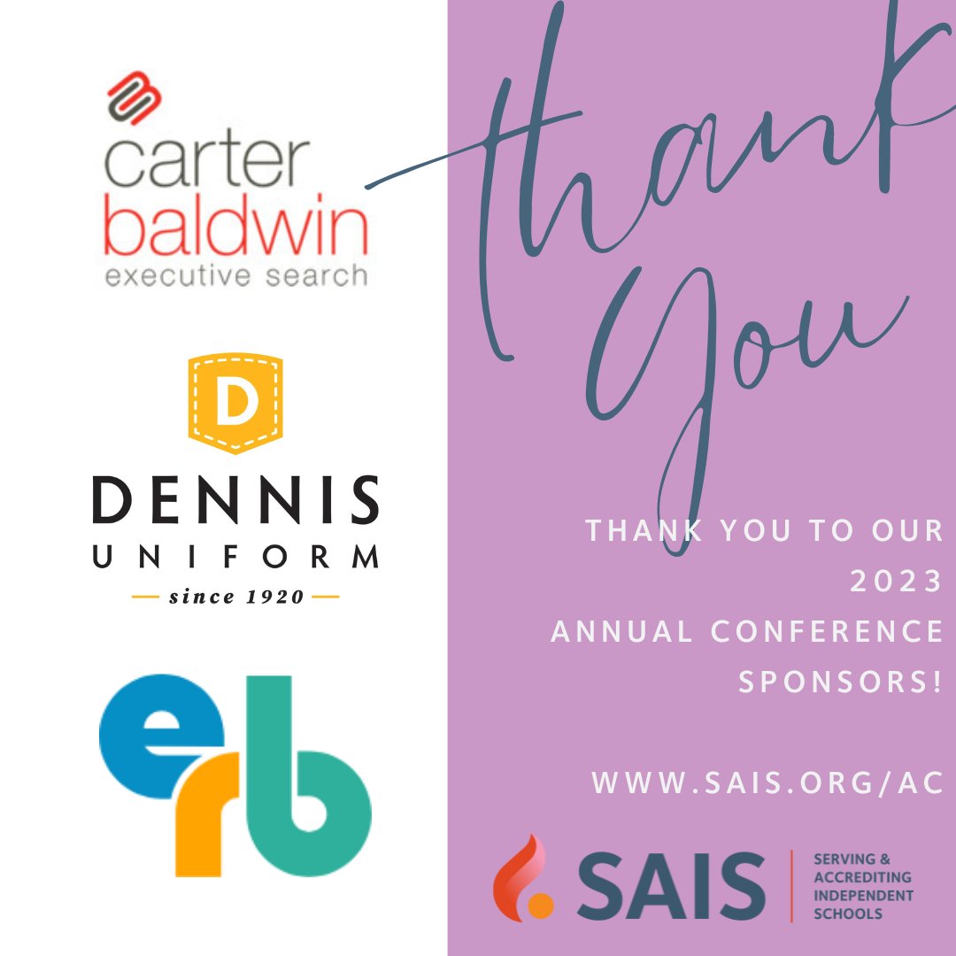 We can't do this alone. Our sponsors are vital to the success of our events. <a href="/CarterBaldwinHQ/">CarterBaldwin Executive Search</a>, Dennis Uniform, and <a href="/ERBlearn/">ERB: The academic momentum experts</a> thank you for your support! sais.org/AC