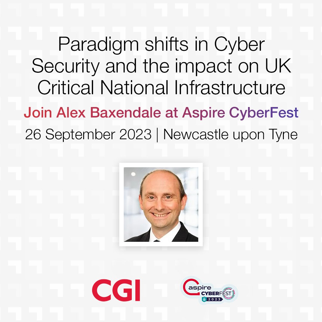 Are you attending Aspire #Cyberfest23 ? Join our expert Dr Alex Baxendale as he explores the paradigm shifts in #CyberSecurity and how this upcoming 'discontinuity' will impact the UK's Critical National Infrastructure. Register now: bit.ly/44JcuAk #WeAreCGI