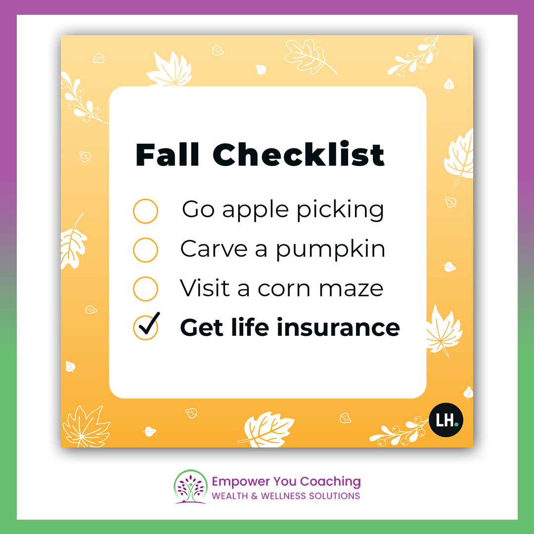 Fall is approaching. Check to get life insurance off your list this season! 
Visit us at lifehappens.org to read more about real-life stories, helpful tips, and valuable resources. 

#GetLifeInsurance #LIAM23 #LifeHappens #EmpowerYourself