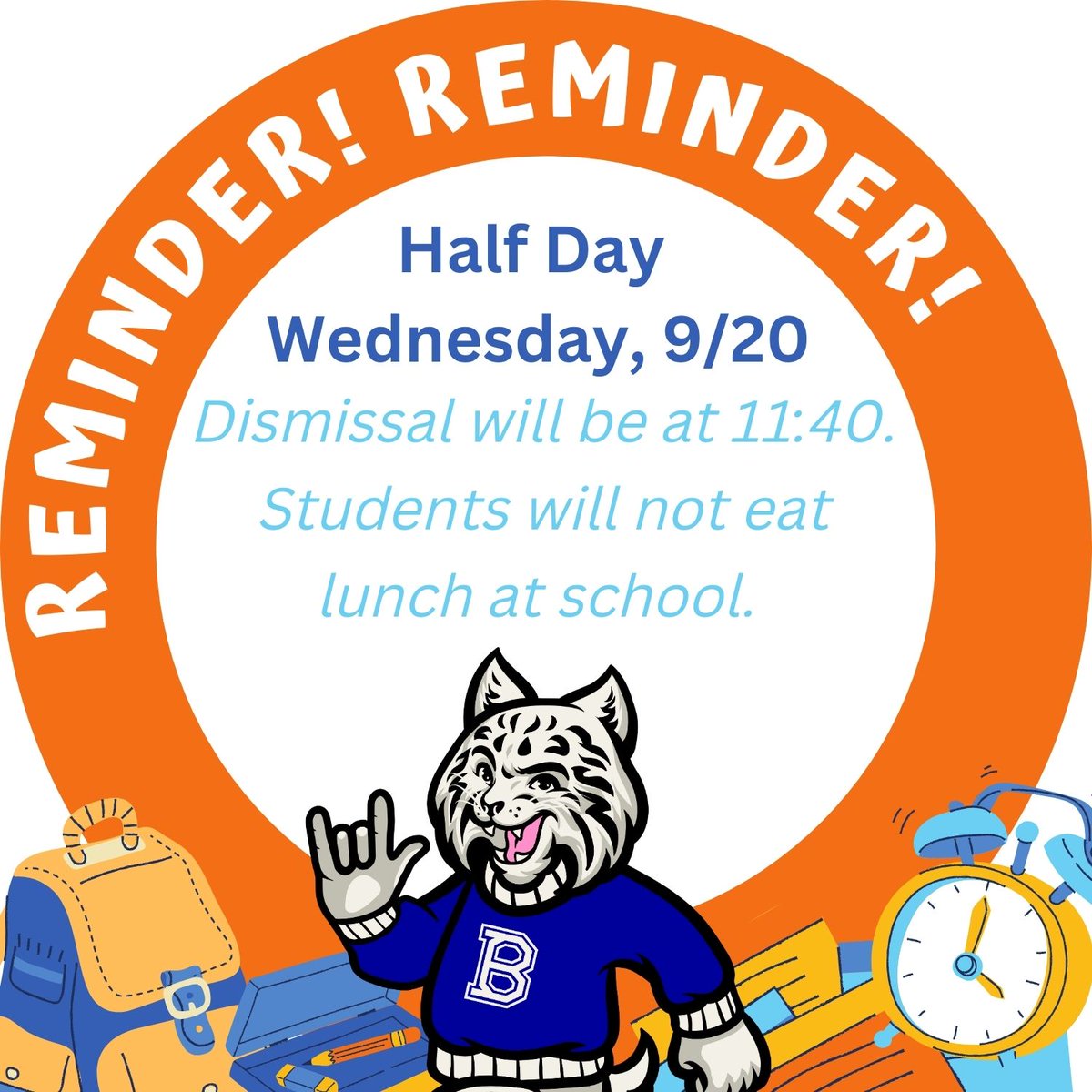 Hi Bobcats! Friendly reminder that there will be a half day next Wednesday, 9/20. 💙, Bobby