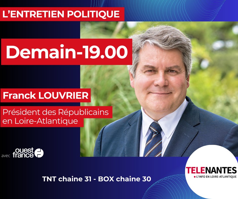 FRANCK LOUVRIER DANS L'ENTRETIEN POLITIQUE Le patron des Républicains en Loire-Atlantique est l'invité du grand entretien de TELENANTES et OUEST-FRANCE, DEMAIN À 19H00 #nantes #labaule