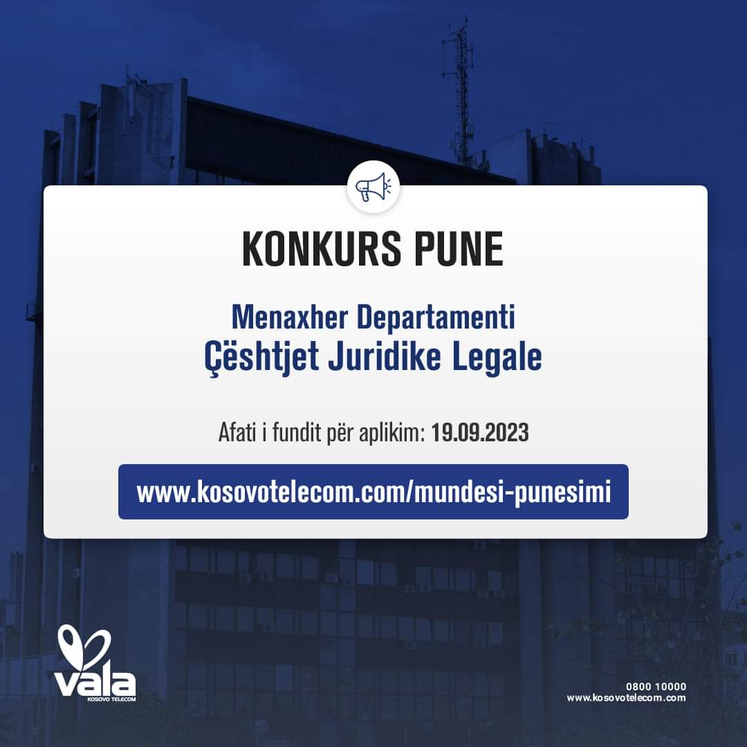 Telekomi i Kosovës Sh.A. shpall konkurs për vendin e punës:

Menaxher Departmenti - Çështjet Juridike Legale

Afati i fundit për aplikim: 19.09.2023

Kushtet dhe kriteret për kandidatët i gjeni në vegzën më poshtë:

kosovotelecom.com/mundesi-punesi…