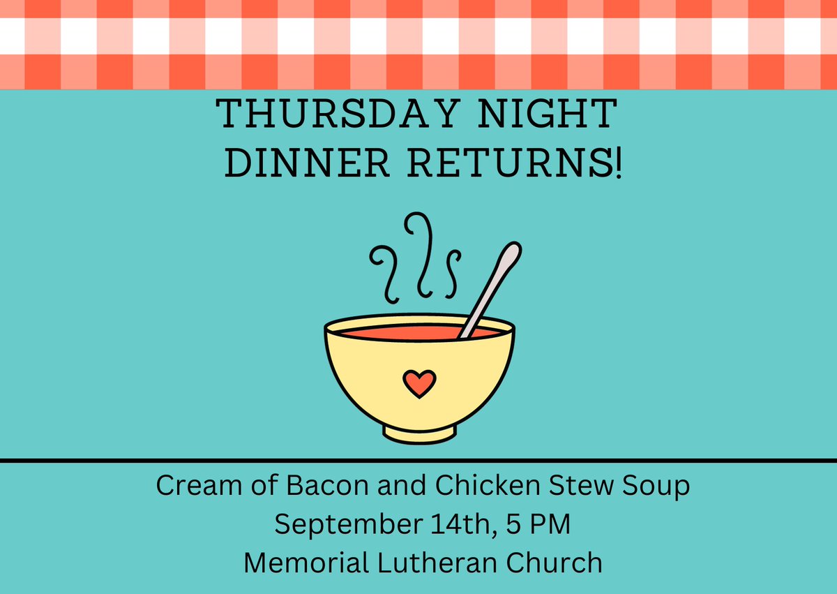 Thursday Night Dinner returns!! Come on over to the Memorial Lutheran Church at 5 for a free dinner!