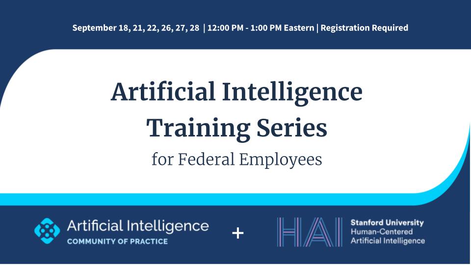 Send this tweet to your #FedFriends friend! The AI CoP has partnered with <a href="/StanfordHAI/">Stanford HAI</a> to develop a 6 part AI training series specifically for federal employees!! Learn more &amp; register today: ow.ly/qG6L50PKQvx