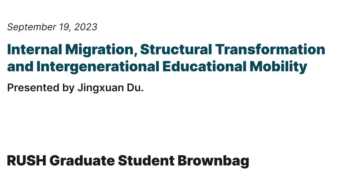 Next week, we will have September 19th at 2pm EST,  Jingxuan Du will present "Structural Transformation, Internal Migration and Intergenerational Education Mobility"

Sign-up to Attend:  us02web.zoom.us/meeting/regist…

Full Schedule:   rush-brownbag.netlify.app