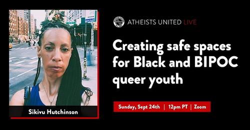 September 24th .@sikivuhutch will be presenting .@AtheistsLA on 'Creating Safe Spaces for Black and BIPOC queer youth' in the midst of national and local backlash against LGBTQ+ youth rights, curricula and school-based support eventbrite.com/e/sikivu-hutch…