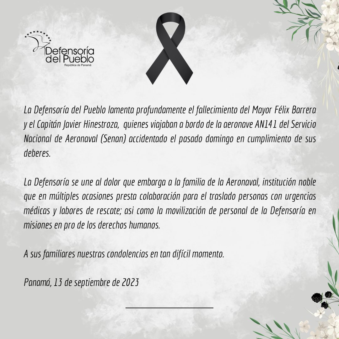 La Defensoría del Pueblo lamenta profundamente el fallecimiento del Mayor Félix Barrera y el Capitán Javier Hinestroza,  quienes viajaban a bordo de la aeronave AN141 del Servicio Nacional de Aeronaval @SENANPanama accidentado el pasado domingo en cumplimiento de sus deberes.