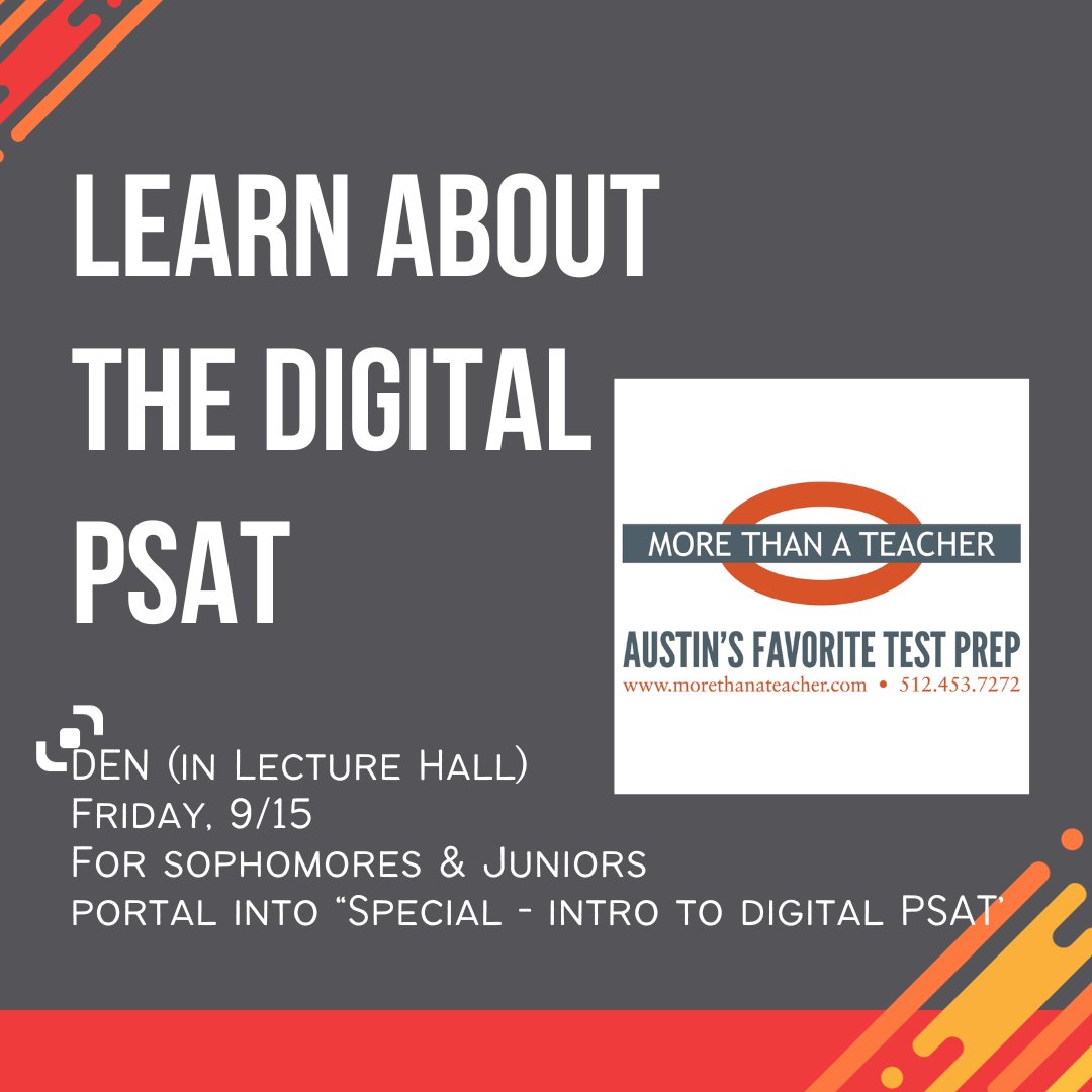 CP Sophomores &amp; Juniors: Wondering what you need to know about the new digital PSAT? Join More than a Teacher &amp; Ms. Hexter to learn about the new format for this year's PSAT exam. Portal into "Special - Intro Digital PSAT" and report to the Lecture Hall for DEN on Friday, 9/15.