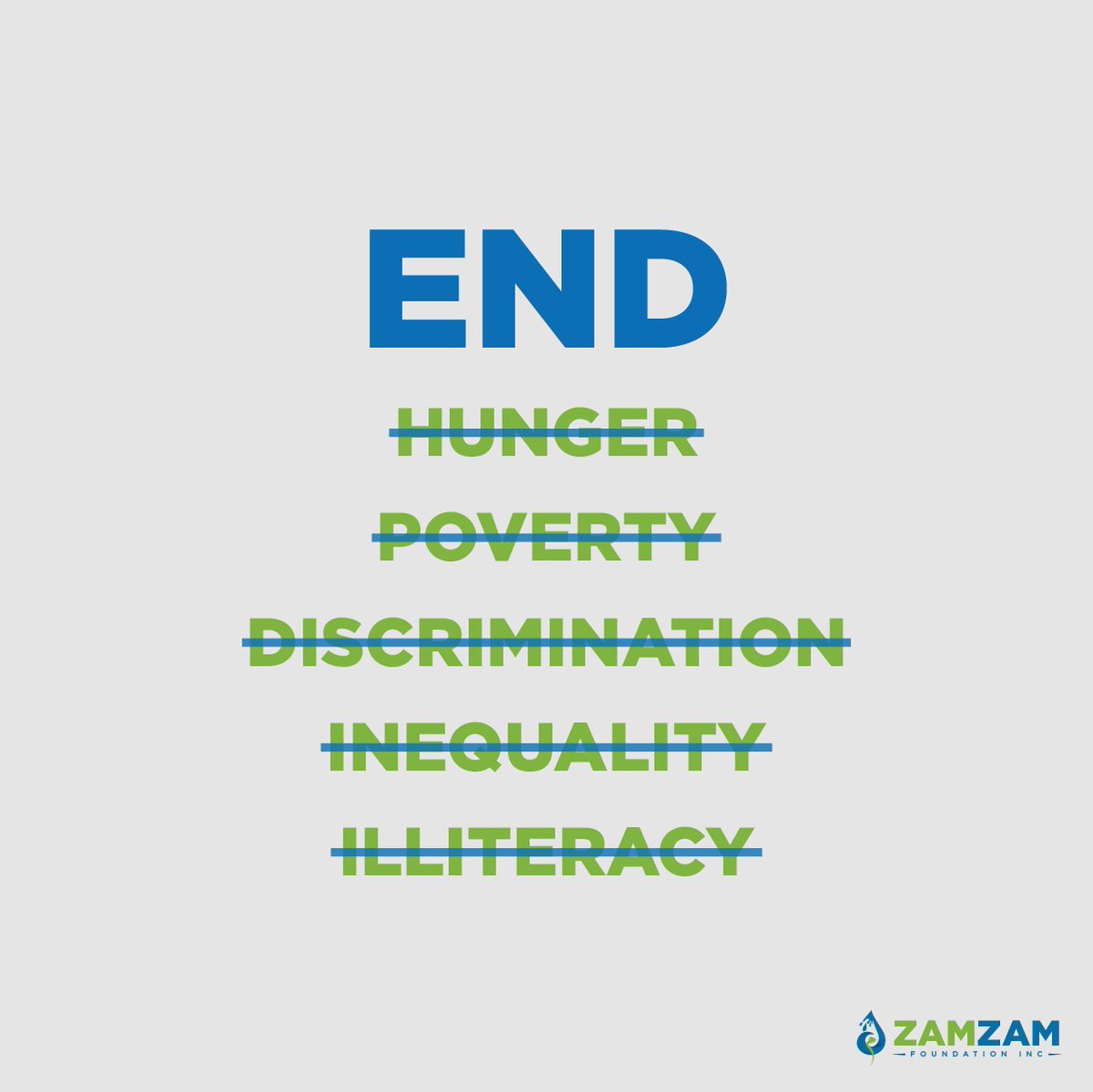 Together, we envision a world where these words are replaced with hope, opportunity, justice, and empowerment.

#EndHunger #EndPoverty #EndDiscrimination #EndInequality #EndIlliteracy #zamzamfoundation