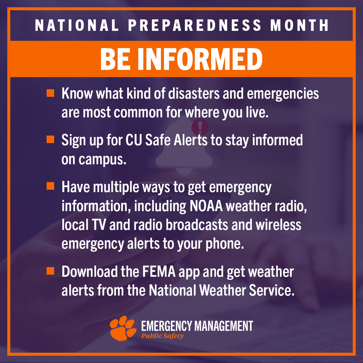 ClemsonSafety's tweet photo. September is National Preparedness Month. The best way to be prepared for emergencies or disasters is to Be Informed, Make a Plan and Build a Kit.

Today's focus is Be Informed

Read More: https://t.co/CN2gV7qxik https://t.co/6CKLrDnh5r