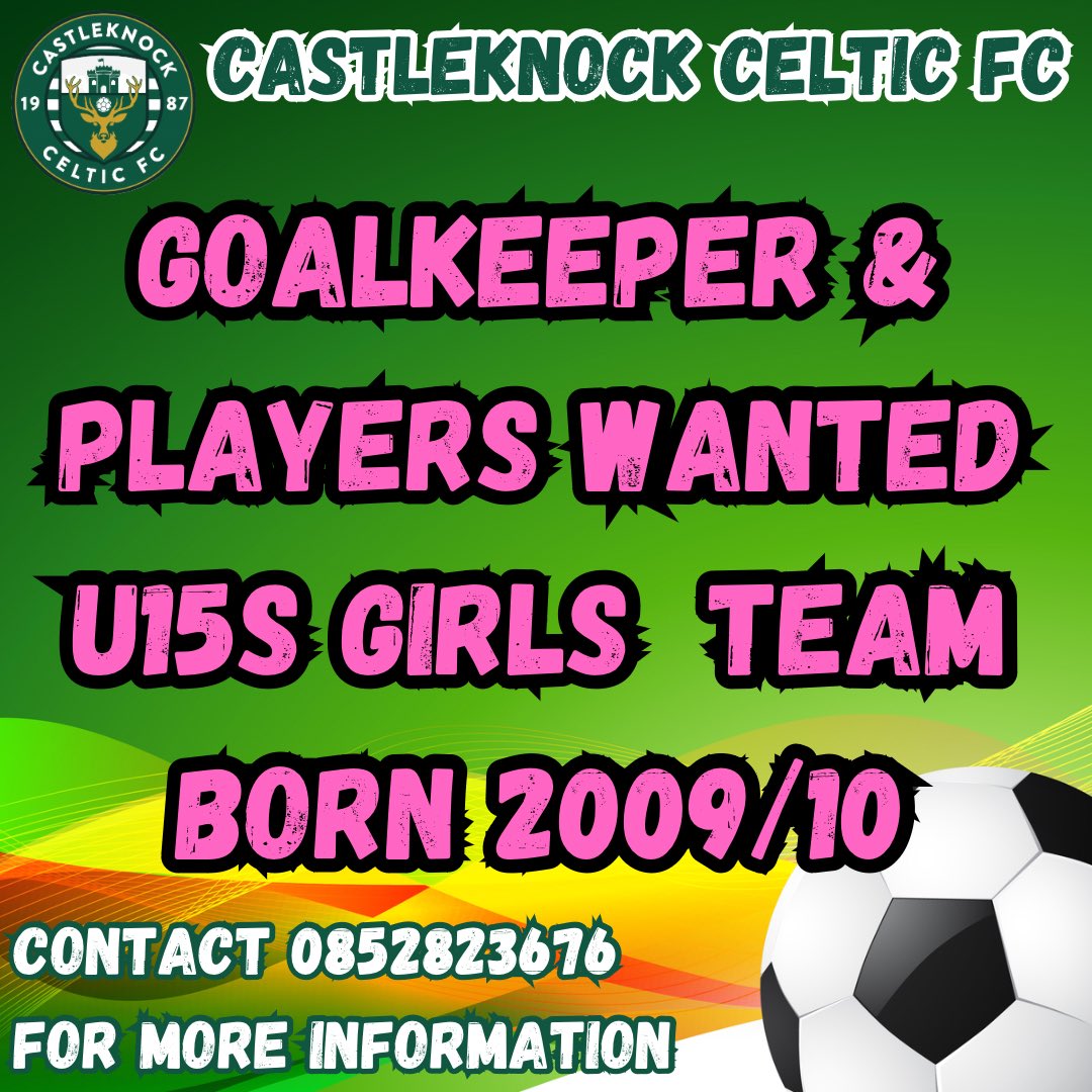 Castleknock celtic U15 Girls team are looking for a goalkeeper and players. Girls born 2009-2010. Contact (085) 282 3676 for more information 🟢⚪️⚽️