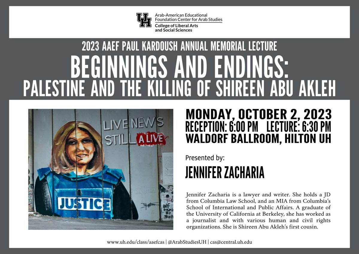 ArabStudiesUH's tweet image. OCT 2: Please join us for the 2023 AAEF Paul Kardoush Annual Memorial Lecture, “Beginnings &amp;amp; Endings: Palestine &amp;amp; the Killing of Shireen Abu Akleh” featuring @JZachSaid on the life of martyred journalist #ShireenAbuAkhleh!

This free event is open to the public.

Event details ⬇️