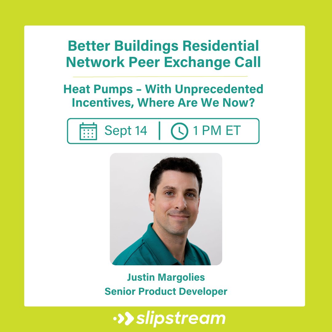 🗣️Listen in as Slipstream senior product developer Justin Margolies discusses “Heat Pumps – With Unprecedented Incentives, Where Are We Now?” during the 
@Energy #BetterBuildings Residential Network Peer Exchange Call on Sept 14 1PM ET.

Last chance! 👇
bit.ly/3Pfswxu