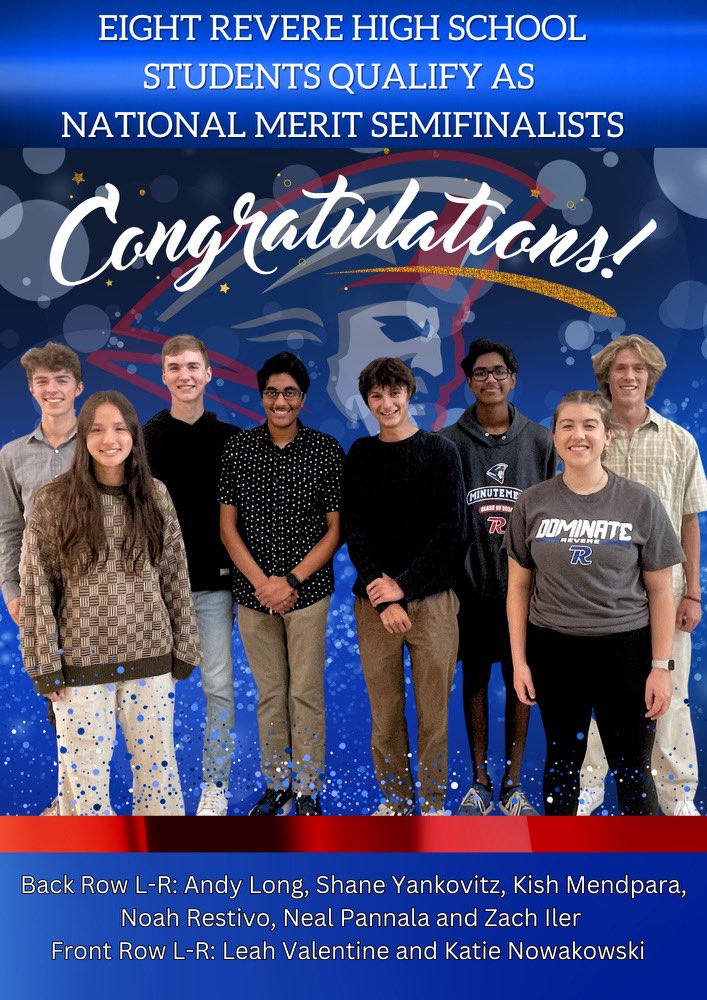 RevereLocal's tweet photo. RHS is proud to share that EIGHT members of the senior class have earned the distinction of National Merit Semifinalist based on their PSAT scores! Congratulations to these talented students who are among the top 1% nationally to earn this prestigious recognition! #thisisRevere https://t.co/ZVJjV5wyrY
