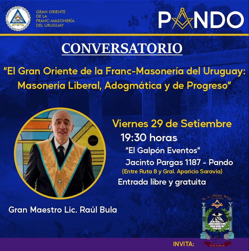 Conversatorio: "El Gran Oriente de la Franc-Masonería del Uruguay, Masonería Liberal, Adogmática y de Progreso" Viernes 29 de setiembre H19:30 en "El Galpón Eventos" en Jacinto Pargas 1187 de la ciudad de Pando, Canelones, Entrada Libre
#francmasoneria  del #Uruguay #GOFMU
#Pando