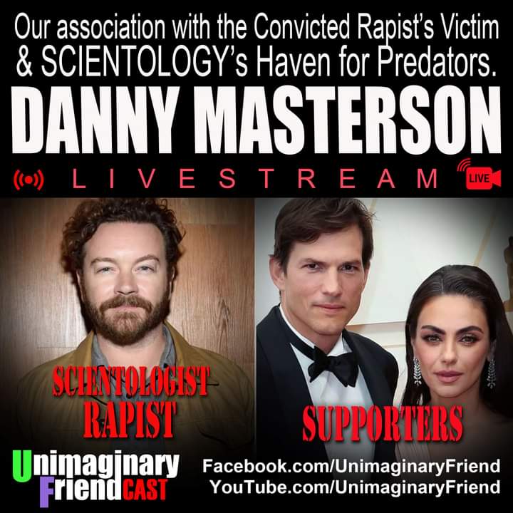 UnimagFriend's tweet photo. Our personal association w/ DANNY MASTERSON - Scientologist Rapist, his Victims, etc.

LIVE STREAM Sun Sep 17 - 10:30amPST/1:30pmEST
https://t.co/FeH1pBBT3K
https://t.co/zU1AFZ1i8d
Join us for Q's &amp; Comments

#DannyMasterson #AshtonKutcher #MilaKunis #scientology #Scientologist https://t.co/WEBdmHf61G