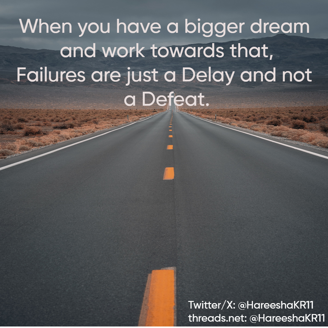 When you have a bigger dream and work towards that,
failures are just a Delay and not a Defeat.

Twitter/X: @HareeshaKR11
threads: @HareeshaKR11

#Startup #AngelInvestment