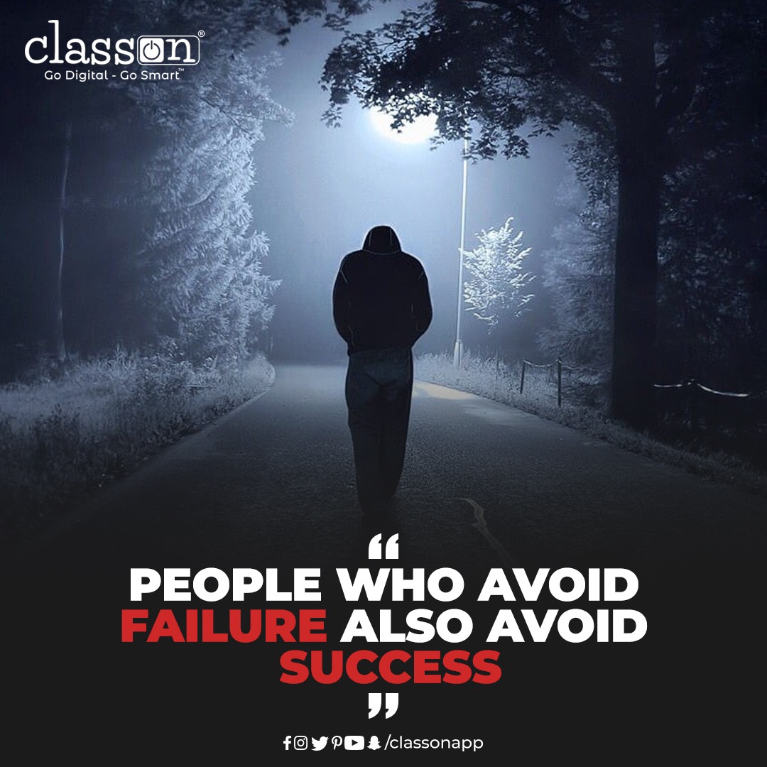 People Who Avoid Failure Also Avoid Success

#classonapp #dailymotivational #dailyquotes #success #failure #peopleavoid #goal #aimoflife