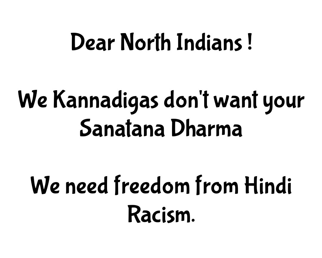 Keep all nonsensical Sanatana stuff with yourselves.

We Kannadigas have enough Dharma.

Just stop imposing Hindi on Kannadigas.

Imposition of Hindi is Adharma.

#StopHindiRacism

#MakeMyLanguageOfficial 

#StopHindiDiwas

#ServeInMyLanguage