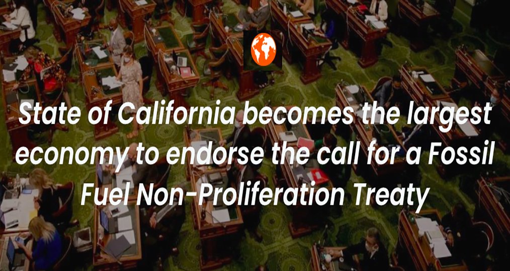 State of California--5th largest economy on earth--backs the call for a Fossil Fuel NonProliferation Treaty.