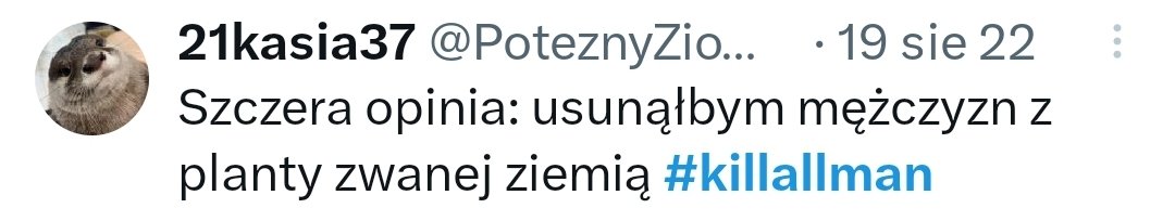 Jacobra689's tweet photo. @gudrunthrud @osobapolska A #KillAllMan? 
Jak wszystkich to wszystkich, tych zgwqlconych też. Xd
Proszę, tu akurat jakaś Kasia ale pewnie na drugie ma Julka. https://t.co/NQBxWCw9OK