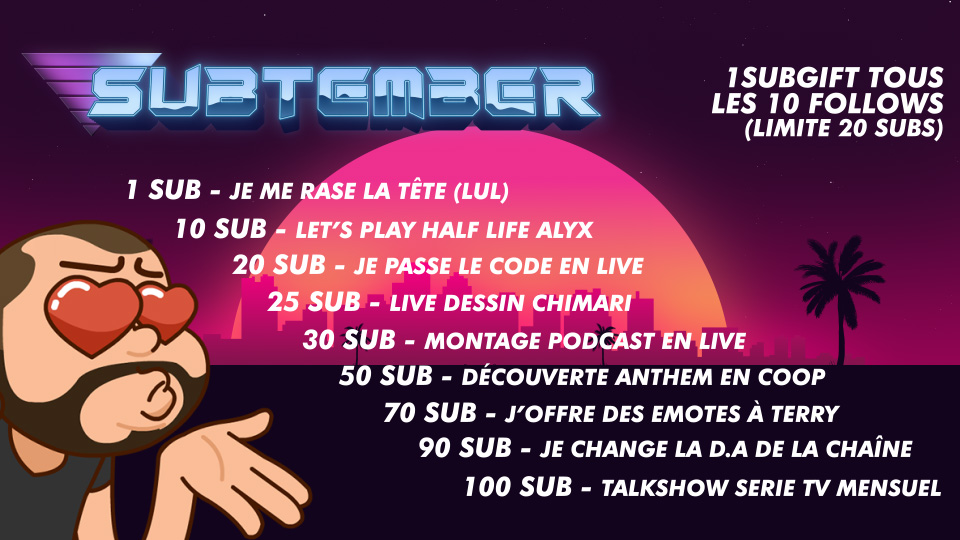 📢SUBTEMBER 2023 !
🔰-25% sur les abonnements pour découvrir les avantages de ma chaîne et soutenir ce que je fais!
💌Chaque palier de 10 followers en + : j'offre un sub.
🤖1 sub vous permet d'ajouter 1 jeu à la liste du crashtest ✌️