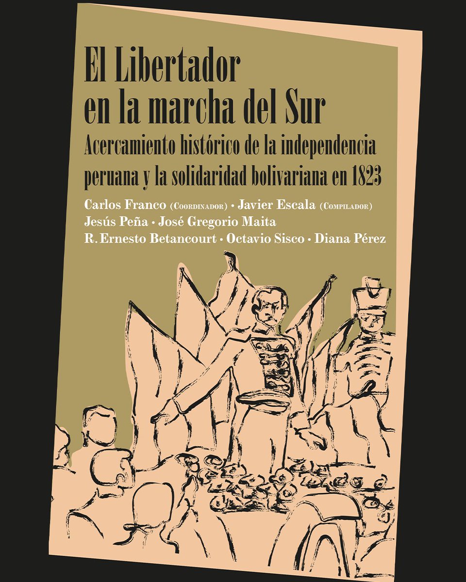En el marco del bicentenario de la llegada de Bolívar a Perú, les comparto esta compilación de ensayos de varios investigadores venezolanos: “El Libertador en la marcha del Sur. Acercamiento histórico de la independencia peruana y la solidaridad bolivariana en 1823”. Un capítulo