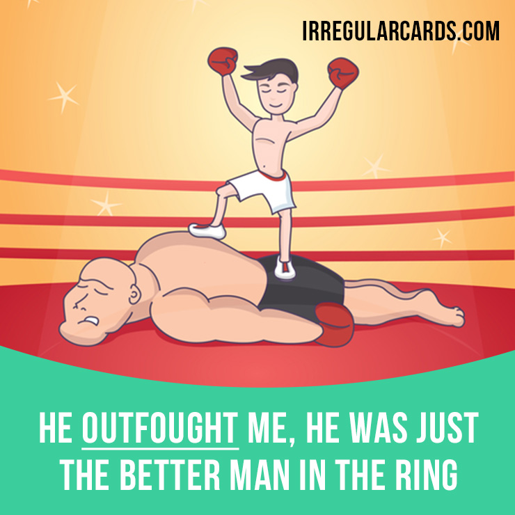 irregularcards's tweet photo. "Outfight" = fight better than someone.
⠀
Past / Past Participle: outfought / outfought
⠀
Example: He outfought me, he was just the better man in the ring. 
⠀
Learn irregular verbs in our app - https://t.co/Dw2x8E8PSP
⠀
#irregularverbs #outfight https://t.co/s3Ny59tRUR
