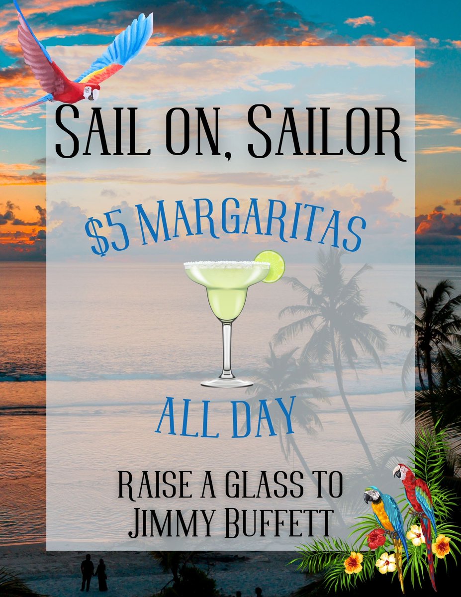 Raise a glass to Jimmy Buffett today with $5 margaritas! 🦜🍹