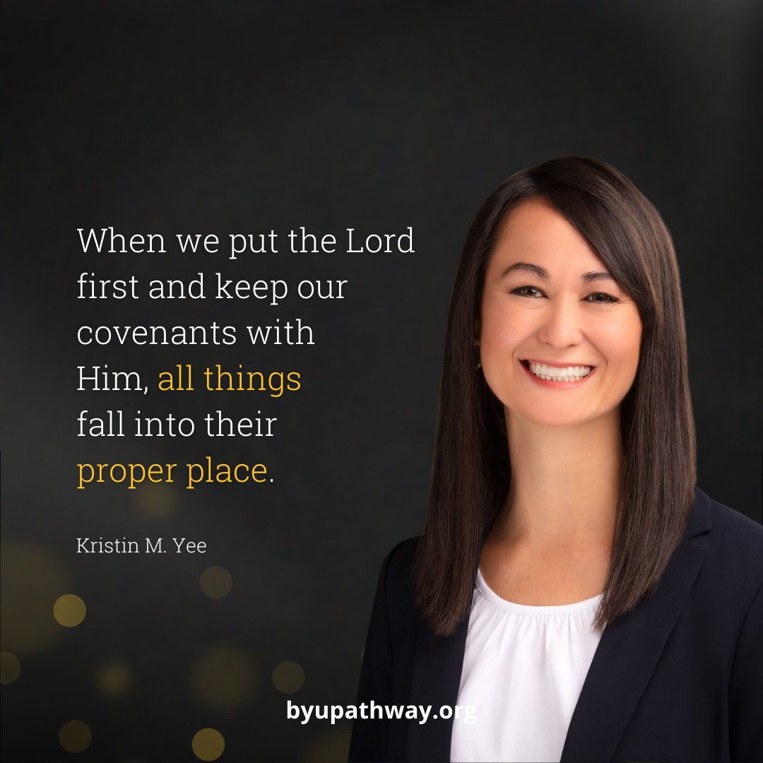 "When we put the Lord first and keep our covenants with Him, all things fall into their proper place". 

– Kristin M. Yee

 #inspiration #quotes #BYUPathway