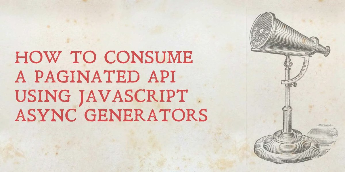 How to consume a paginated API using #JavaScript async generators buff.ly/3P2Xis0 #webDesign