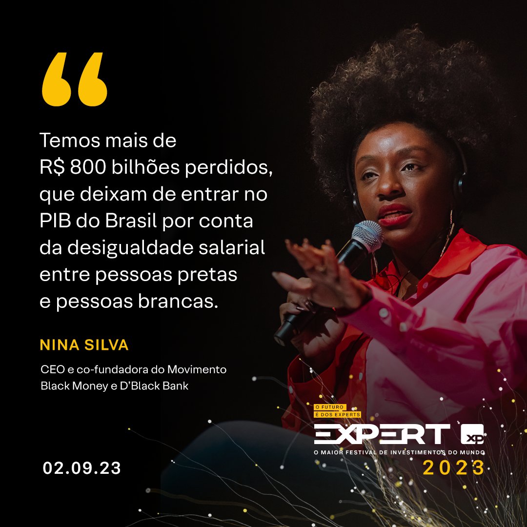 A fundadora do Movimento Black Money, D´ Black Bank, Nina Silva, também considerada uma das 20 Mulheres Mais Poderosas do Brasil pela Forbes, traz para o debate na #EXPERTXP2023 a importância da educação financeira como ferramenta de inclusão e de redução da desigualdade social.