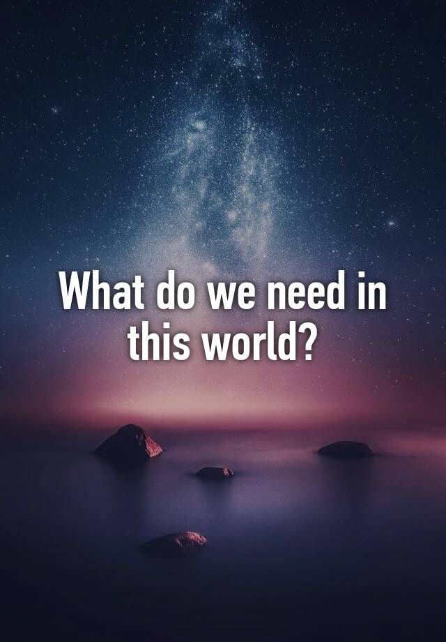 Art0fThinking's tweet photo. What do we need? 🌎 https://t.co/vY6g1KsR8r
