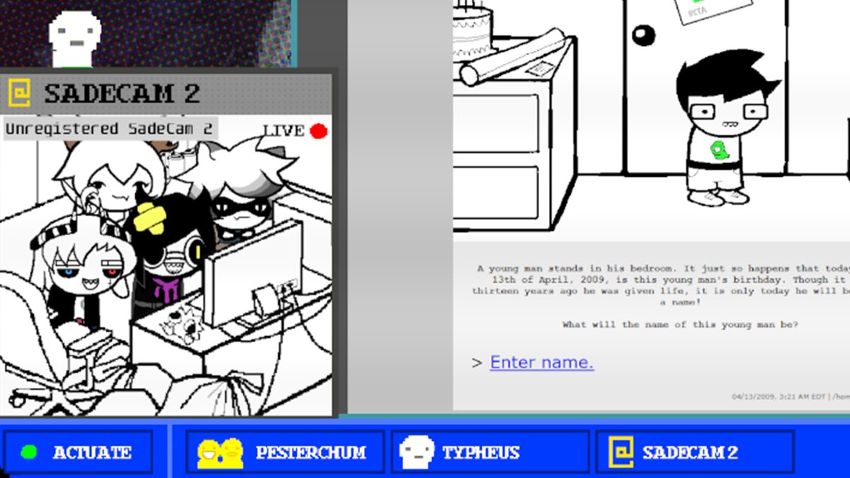 so yeah...... we're gonna read homestuck for the first time

it'll be fine right

live now