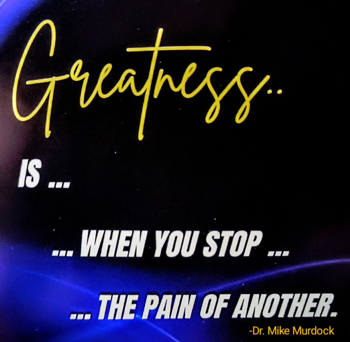 RolodexRex's tweet image. #Wisdomkey
"Greatness is when you stop the pain of another." 
-@drmikemurdock