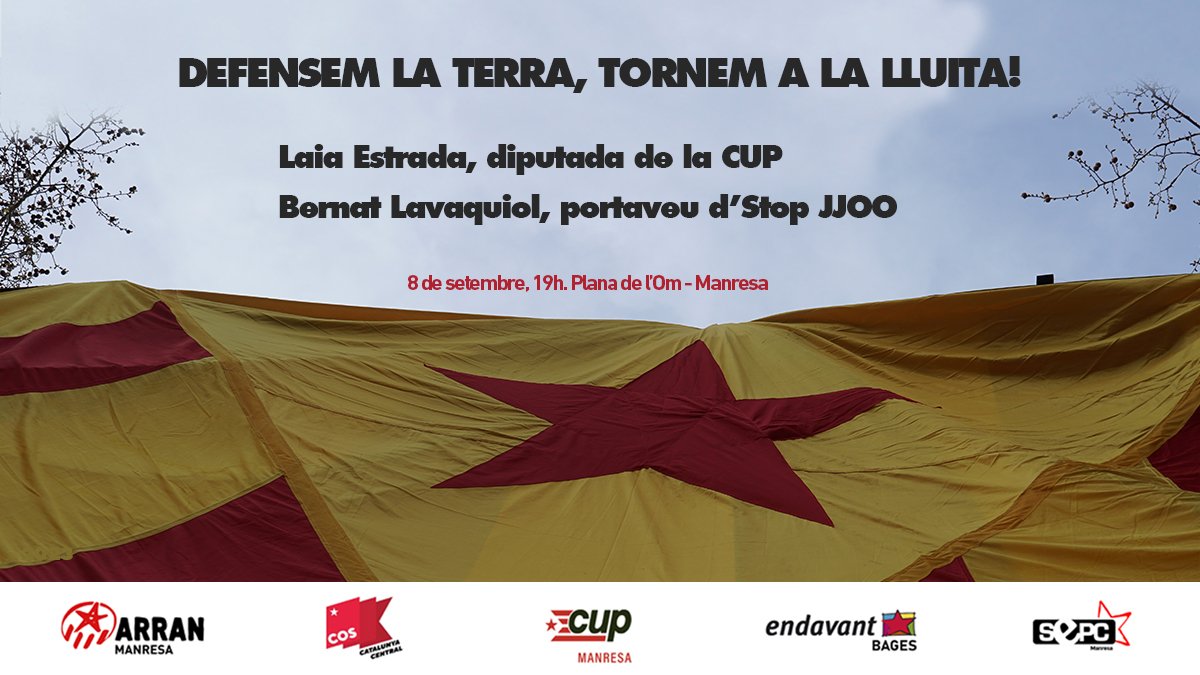 📣 DEFENSEM LA TERRA, TORNEM A LA LLUITA!

Acte de l'EI en el marc de l'11 de Setembre. Amb Laia Estrada, diputada de la CUP i Bernat Lavaquiol, portaveu de Stop JJOO.

📆 Divendres 8 de setembre 
🕖 19h
📍 Plana de l'Om, Manresa

Som un poble que lluita, som Països Catalans! ✊