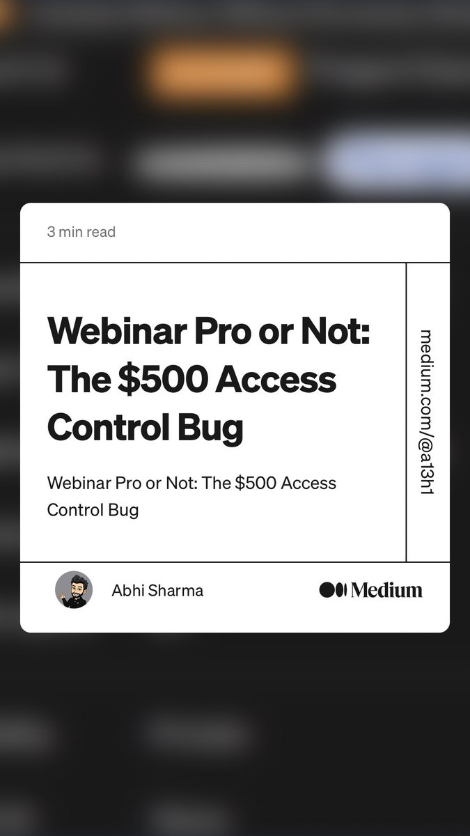 a13h1_'s tweet photo. My new write-up is out now on medium go check it out. 

“Webinar Pro or Not: The $500 Access Control Bug”
https://t.co/JotPYirrpQ

#BugBounty #CyberSecurity #Infosec #bugbountytips #pentesting #Hacking #infosecwriteups #CyberSecurityAwareness #BrokenAccessControl https://t.co/4sPv7MQldO