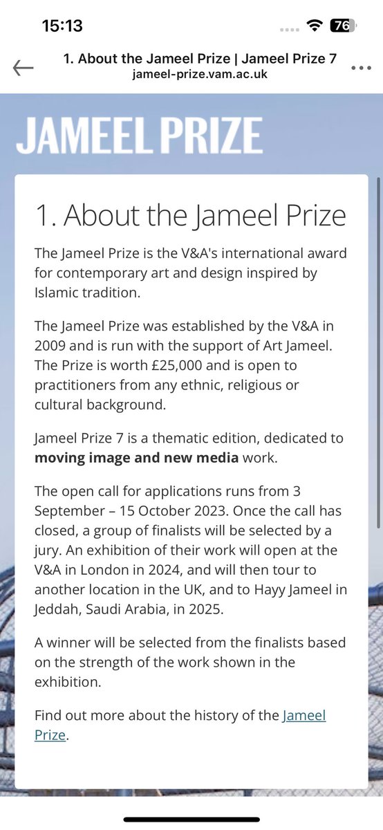 More information about the Jameel Prize 
Subject: Inspired by Islamic art, history and culture.
Deadline: by 15 October
Media: moving image and new media
Prize: £25,000
Finalists will be shown in a group exhibition in the U.K. and Saudi Arabia.