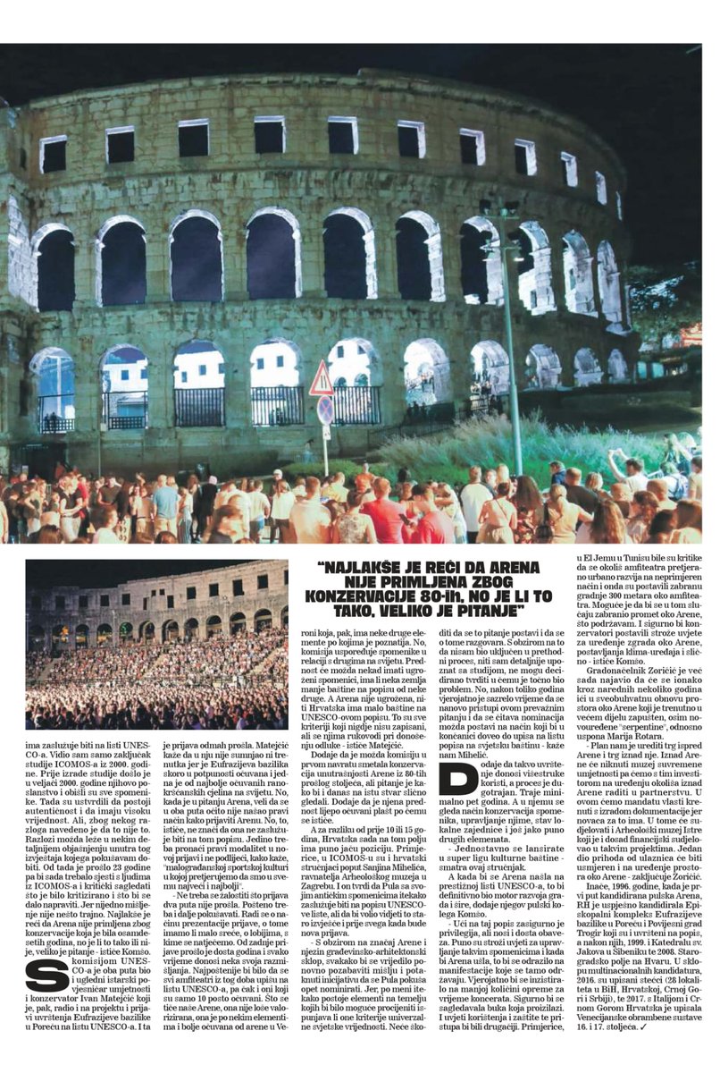 Ovo mi je jedna od najvećih želja i ciljeva od početka mandata i nastavljamo s planom.
Pulska Arena pod UNESCOm potvrdit će da je Pula svjetski grad s jasnim kulturnim identitetom.
Nadam se i vjerujem da ćemo uspjeti, jer nam je svima stalo, od grada preko muzeja do ministarstva.