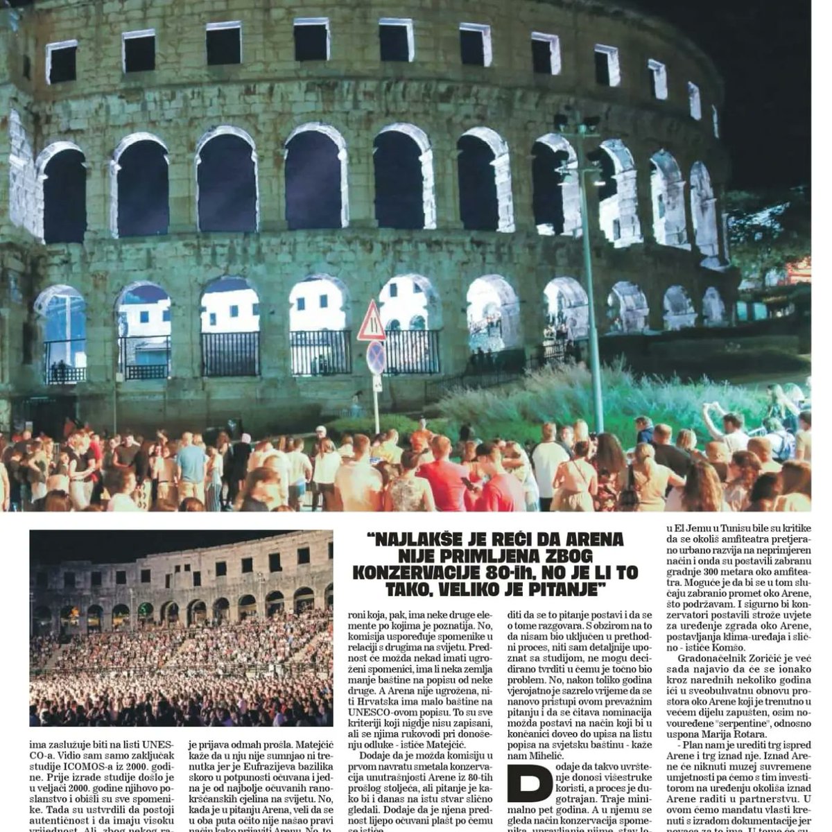 Ovo mi je jedna od najvećih želja i ciljeva od početka mandata i nastavljamo s planom.
Pulska Arena pod UNESCOm potvrdit će da je Pula svjetski grad s jasnim kulturnim identitetom.
Nadam se i vjerujem da ćemo uspjeti, jer nam je svima stalo, od grada preko muzeja do ministarstva.