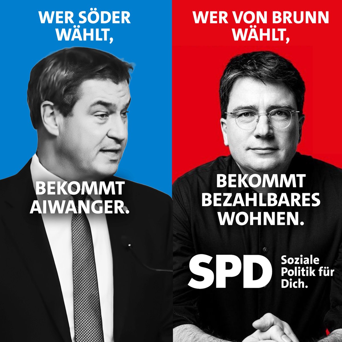 Heute klarer denn je.

#bayernbrauchtvonbrunn
und 
#sozialepolitikfürdich.