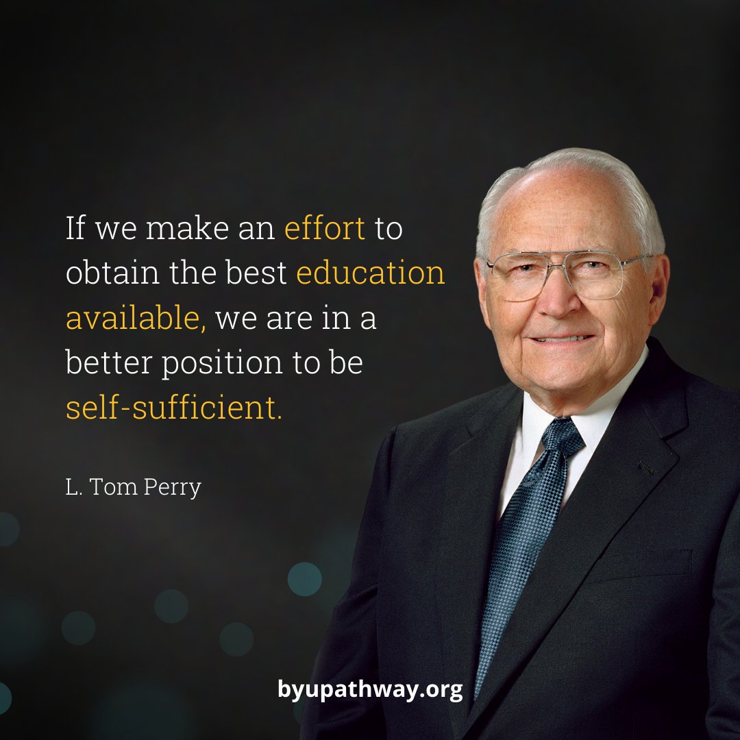 "If we make an effort to obtain the best education available, we are in a better position to be self-sufficient".

– L. Tom Perry

#inspiration #quotes #BYUPathway