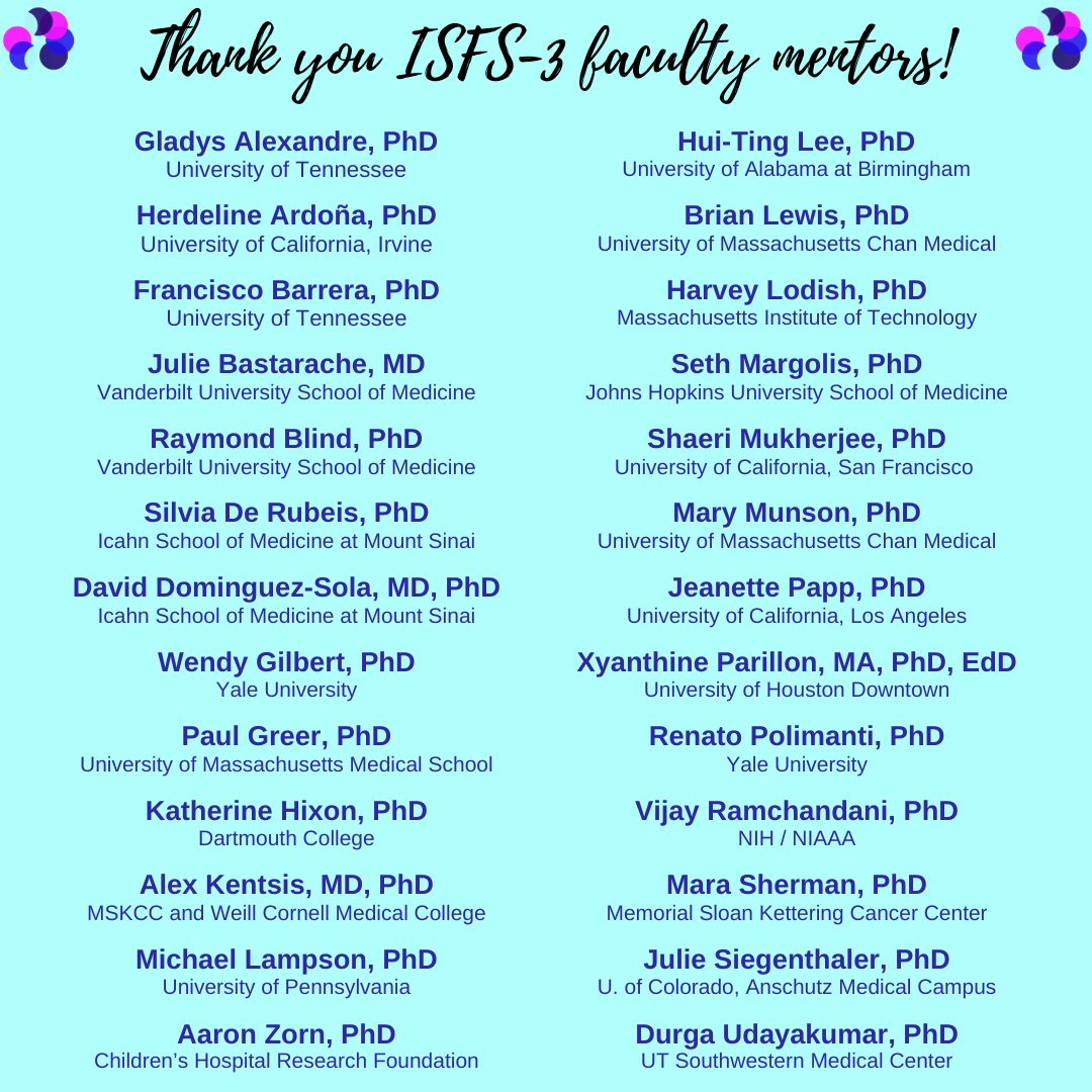 We would like to say a big thank you to our ISFS-3 faculty mentors! We appreciate your efforts and commitment to sharing your wisdom with our fellows.