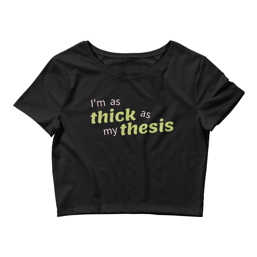 SmartyPartyShop's tweet photo. I'm as THICK as my THESIS! Life happens! Our founder @ravenscimaven made this crop top design-- she wanted a way to embrace her weight gain while she was writing her dissertation. if you can relate, check out this Smarty Party exclusive: https://t.co/pESwTJpbQ8 https://t.co/hAPeaNqlY4