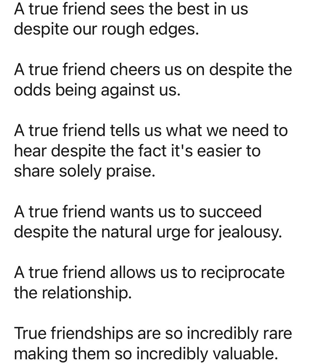 True friendships are so incredibly rare making them so incredibly valuable.