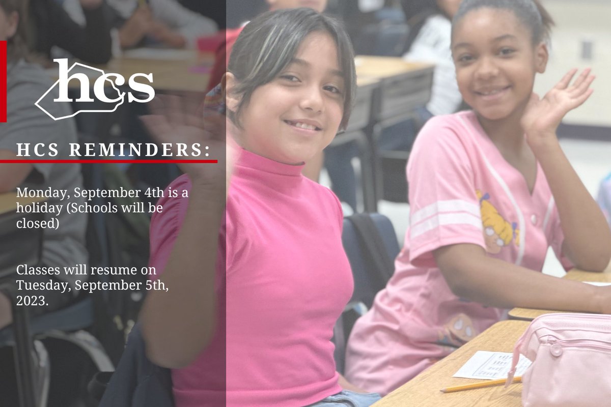 HCS REMINDERS:

Monday, September 4th is a holiday (Schools will be closed)

Classes will resume on Tuesday, September 5th, 2023.