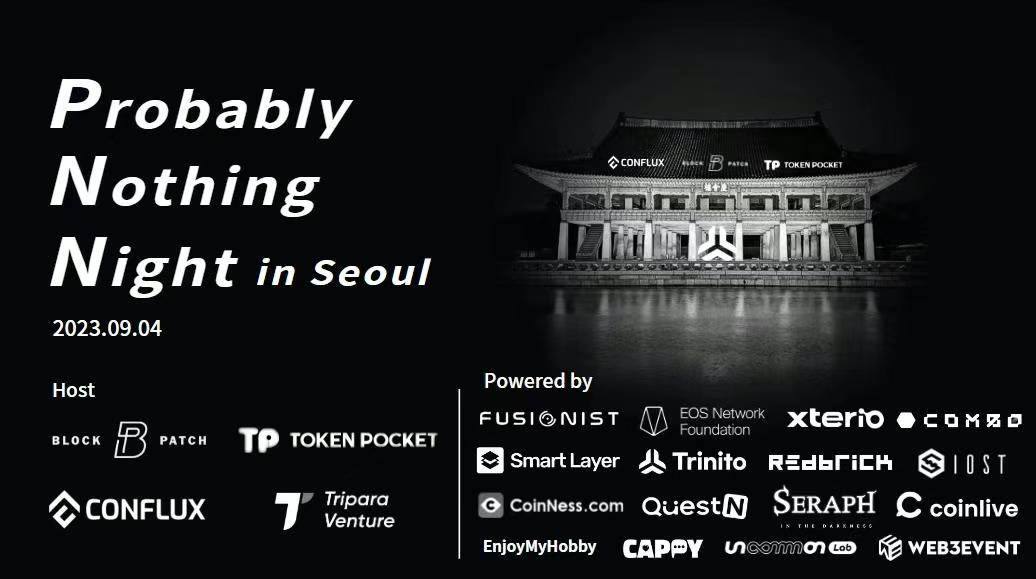 TokenPocket_CN's tweet photo. 🎉 TODAY is the day ! Join us for the PNN Networking Party

🔥Probably Nothing Night in Seoul 🔥

📅 Mark the Date: 09.04

Hosted by:  @Conflux_Network @blockpatch @TokenPocket_TP
 
🥂Let's make this night epic! See you there! 🥂
#Crypto #blockchains  #Korea https://t.co/fvpjn64s9a